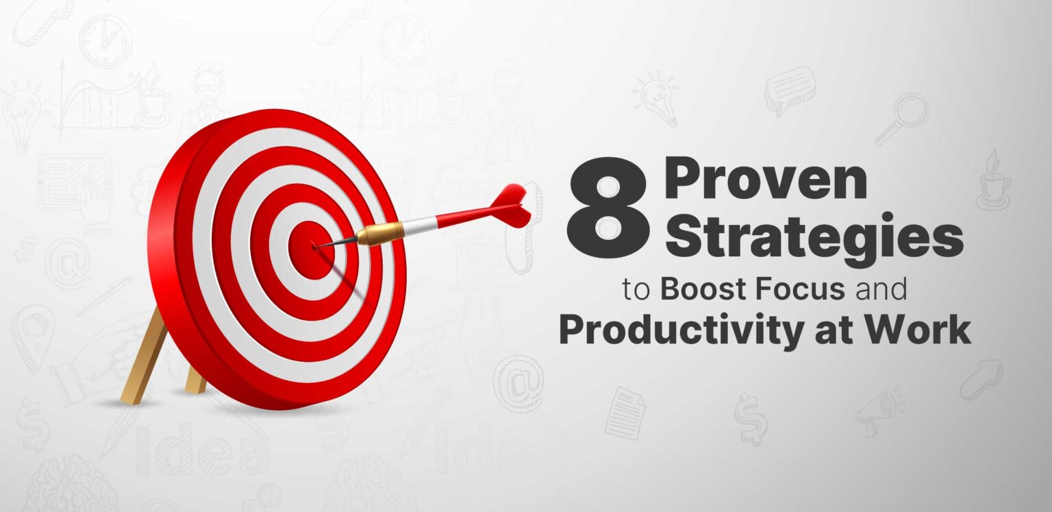 Our Work Focus 8 Proven Strategies to Boost Focus and Productivity at Work ...
