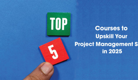 Top 5 Courses to Upskill Your Project Management Skills in 2025